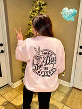 Load image into Gallery viewer, Have the Day You Deserve Graphic Crewneck