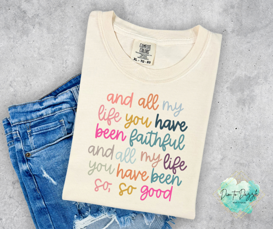 All My Life You Have Been Faithful Graphic Tee