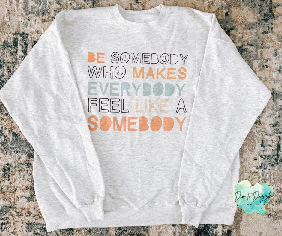 Be Somebody Crewneck