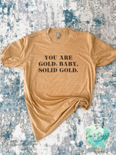 Load image into Gallery viewer, You Are Solid Gold Graphic Tee
